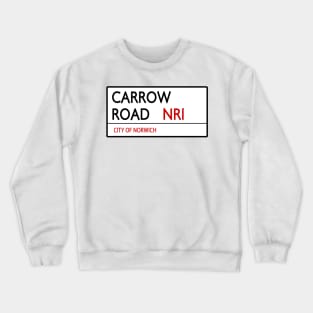 CARROW ROAD STREET SIGN - NORWICH Crewneck Sweatshirt